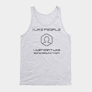 I don't like being around people, Funny Introvert Tank Top